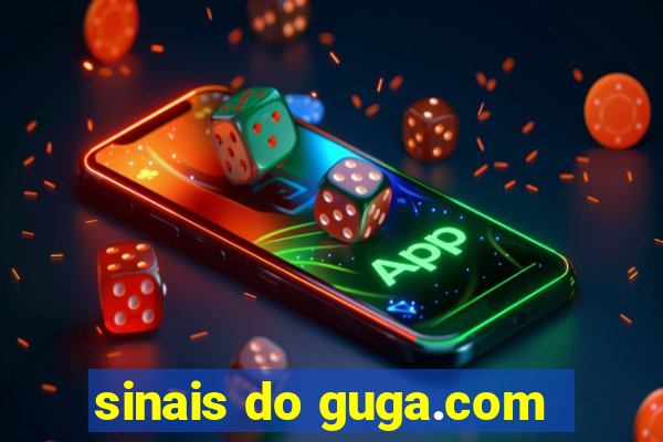 sinais do guga.com